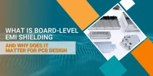 Board Level EMI Shielding in PCB Design